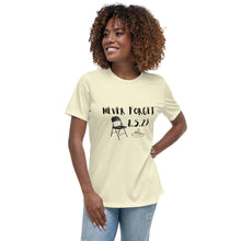 Load image into Gallery viewer, Never Forget Women&#39;s Relaxed T-Shirt
